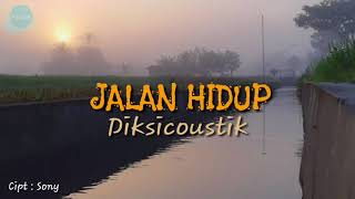 Jalan Hidup - Diksicoustik (Official Video Lyric) (Original Music)