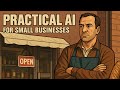 Practical AI for Small Businesses