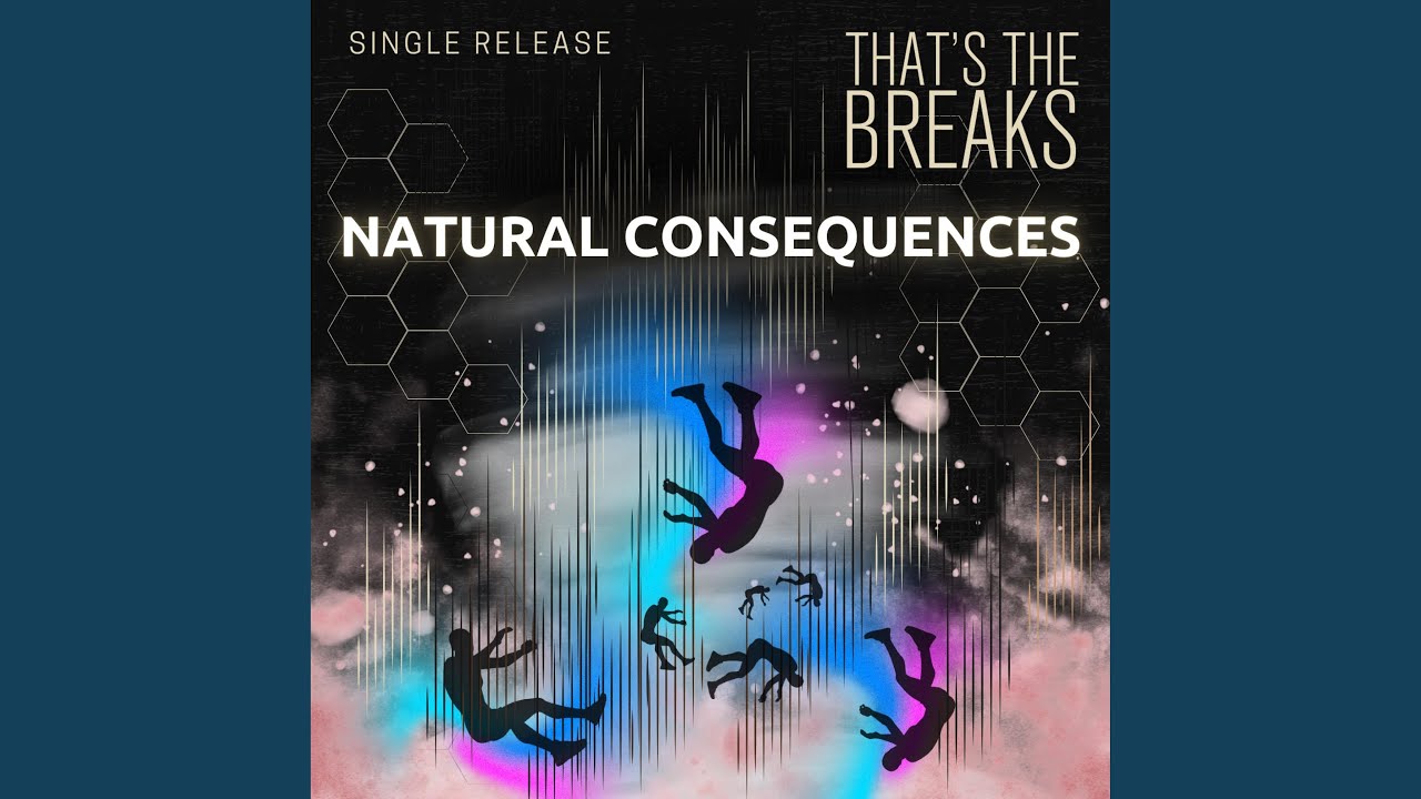 Watch Natural Consequences on YouTube Watch Natural Consequences on YouTube