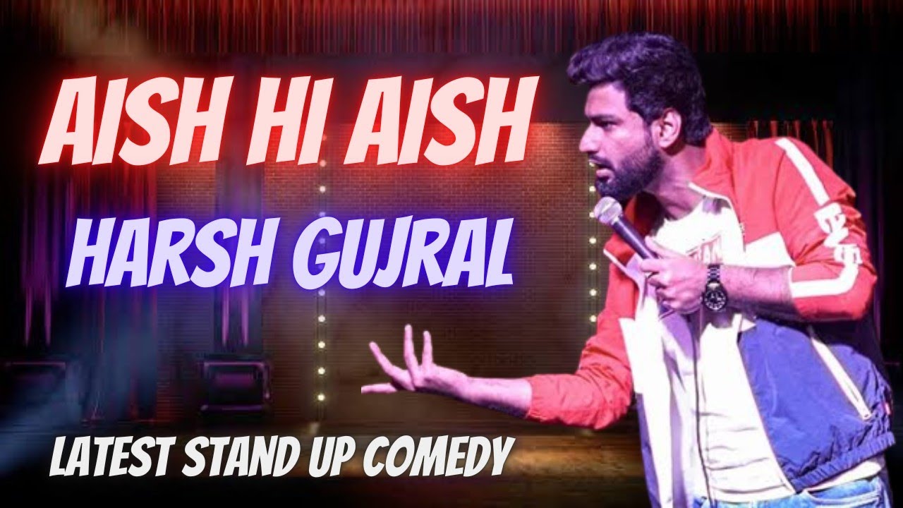 Latest Stand Up Comedy By Harsh Gujral | Aish hi Aish | #comedy # ...