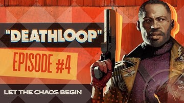 Deathloop ep #4 LET the chaos begin