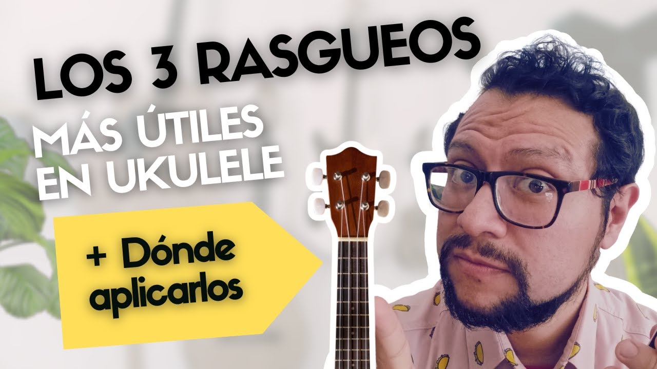 Los 3 rasgueos más útiles en ukulele y en qué canciones sirven