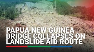 Papua New Guinea bridge collapses on landslide aid route | ABS-CBN News