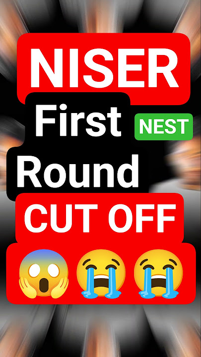 NISER First Round Cut Off 😱😭what? #niser #nest