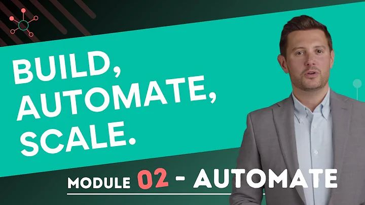 Build, Automate, Scale – Module 02: Automate | Full Module