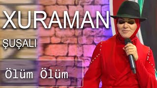 Xuraman Şuşalı - Ölüm Ölüm (7 Canlı)