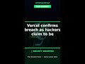 Vercel confirms breach as hackers claim to be selling sto...