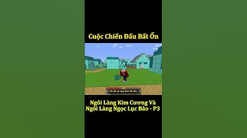 Cuộc Chiến Đấu Bất Ổn Giữa Ngôi Làng Kim Cương Và Ngôi Làng Ngọc Lục Bảo - Phần 3  #shorts