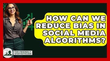How Can We Reduce Bias In Social Media Algorithms? - The Friendly Statistician