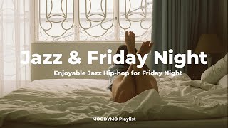 [Playlist.9] 이번 금요일 밤은 Jazz hiphop과 함께  🎵 | Jazz | Hiphop | Beat | Lounge | Friday Night |