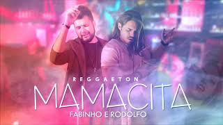 Mamacita - Fabinho e Rodolfo #REGGAETON