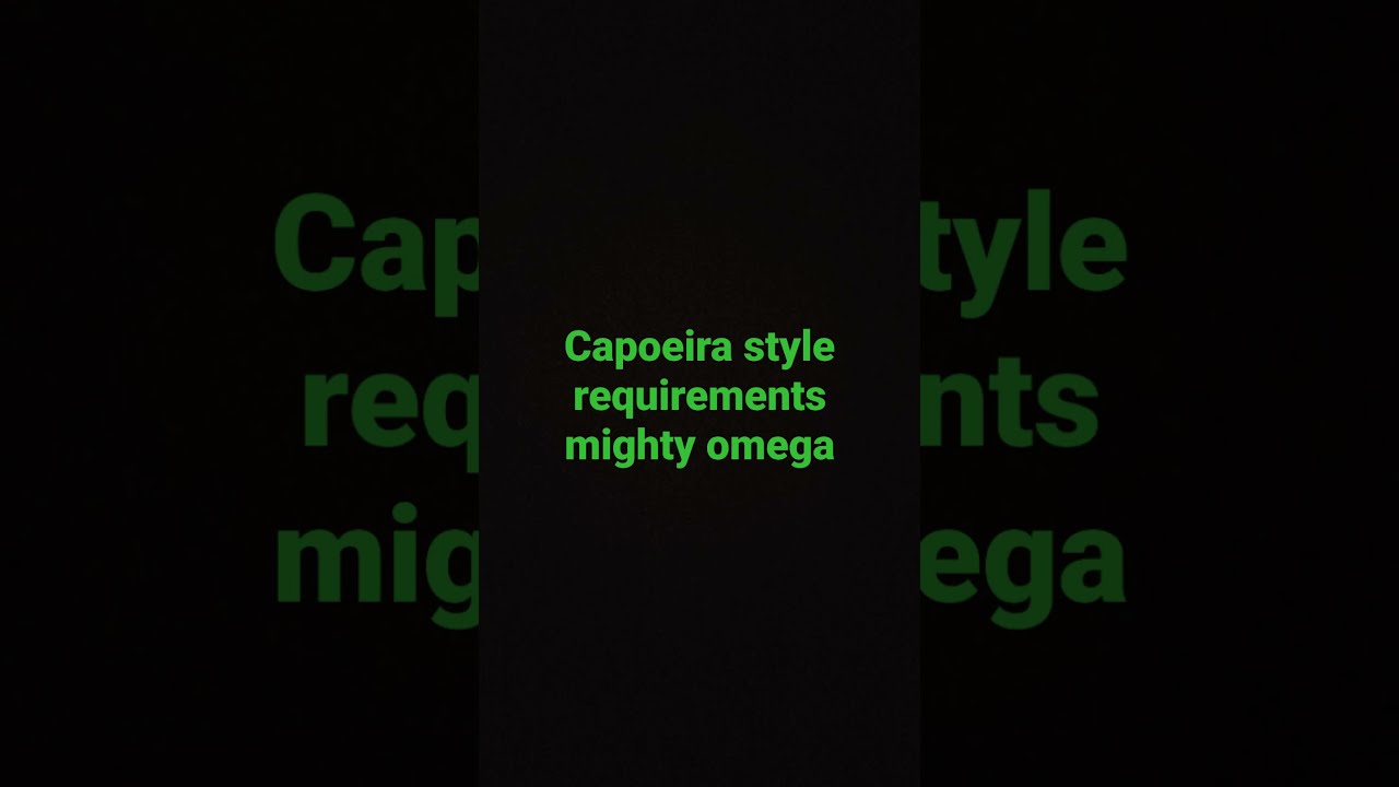 Capoeira Style Requirements/Mighty Omega Roblox YouTube
