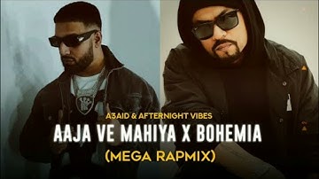 Aaja Ve Mahiya X Bohemia (Mega RapMix) @Afternightvibe & @A3AID | Imran Khan X Bohemia