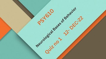 PSY610  Neurological Bases of Behavior Quiz No