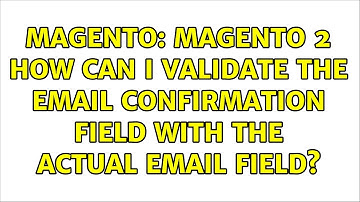 Magento: Magento 2 How can I validate the email confirmation field with the actual email field?