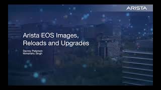 Arista TAC Webinar 2022 Series - Session2 (EOS devices Upgrades/Reloads)