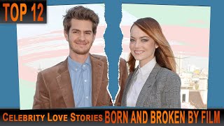 TOP 12 Celebrity LOVE Stories BORN and BROKEN by FILM!