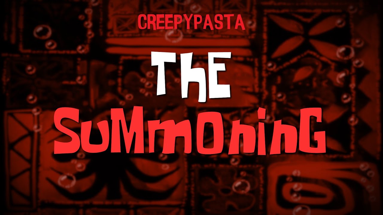 (Creepypasta) SpongeBob Lost Episode: The Summoning (Improved)