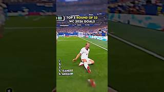 Top 5 Round of 32 world cup 2026 goals #football #worldcup #fifa #soccer #messi #cristianoronaldo