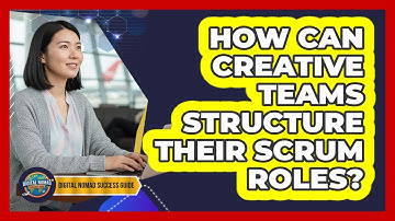How Can Creative Teams Structure Their Scrum Roles?