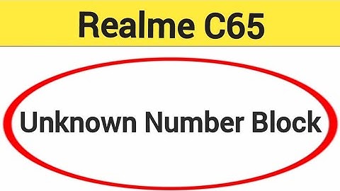 Realme C65 me unknown number block kaise karen, how to block unknown number