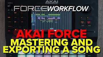 Akai Force Tutorial: Song Mastering and Export Process