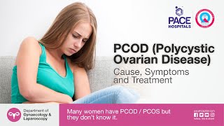 PCOD (Polycystic Ovary Disease) - Cause, Symptoms and Treatment