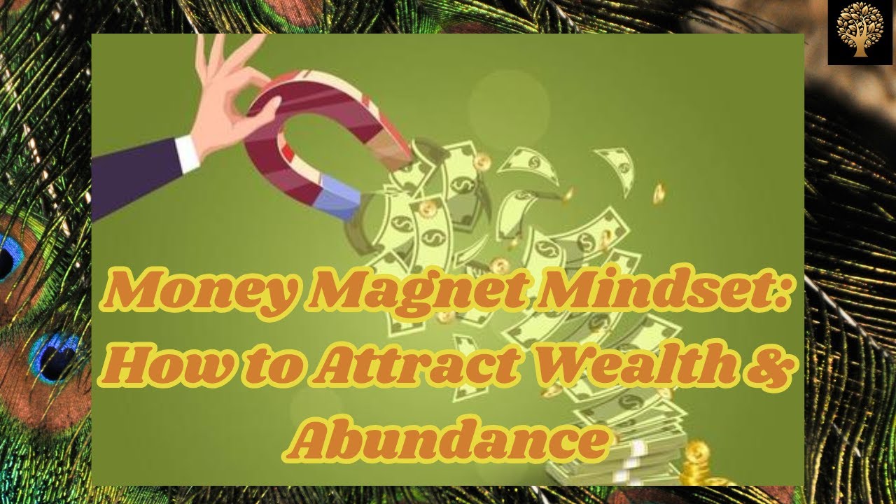 Money Magnet Mindset: How to Attract Wealth & Abundance 9 January ...
