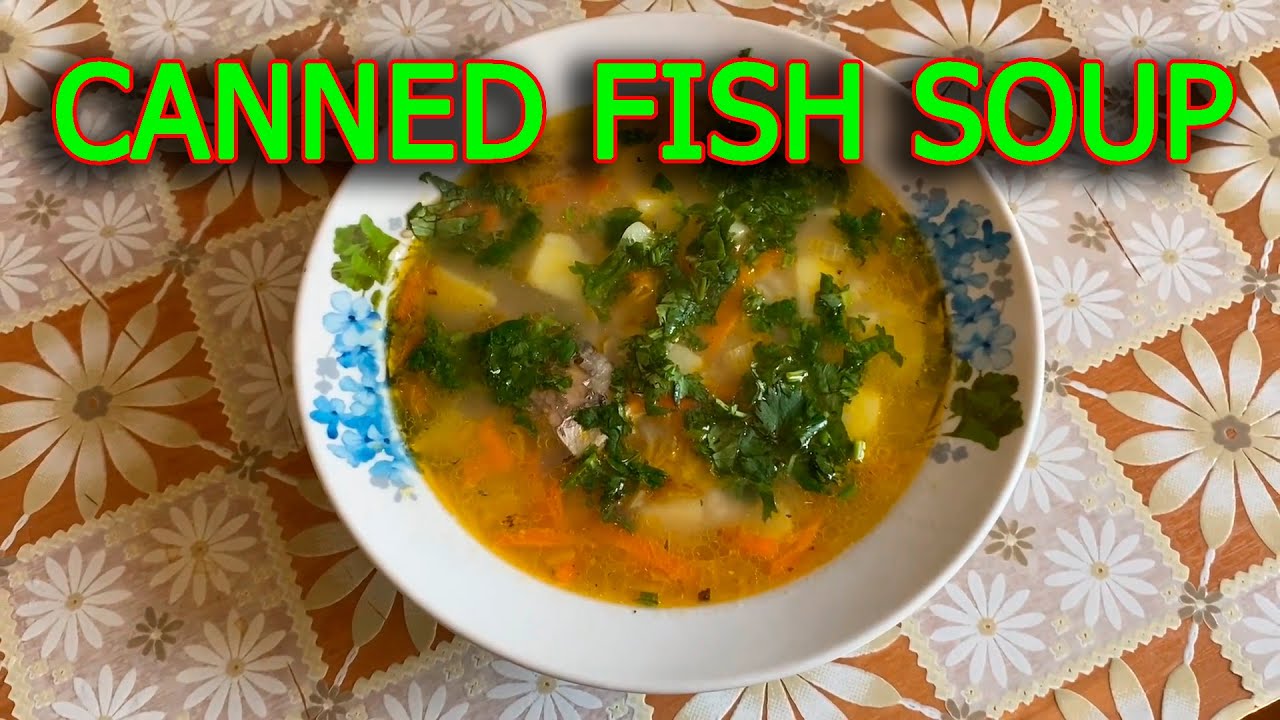CANNED FISH SOUP! TRY TO COOK THIS SOUP YOURSELF! YouTube