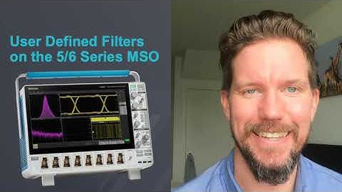 User Defined Filters on the Tektronix 5/6 Series MSO