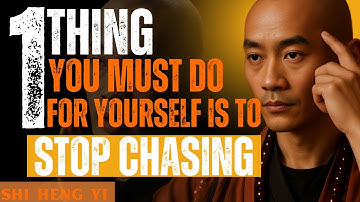 STOP CHASING | SHI HENG YI MOTIVATIONAL SPEECH |