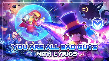 A Hat In Time - You Are All Bad Guys - With Lyrics