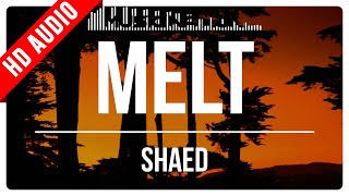 Video thumbnail of "SHAED - Melt (Lyrics)"