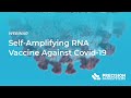 Self Amplifying mRNA vaccine for COVID 19 Dr. Anna Blakney Imperial College  May 2020
