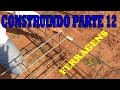 CONSTRUINDO PARTE 12.  FERRAGENS DA VIGA BALDRAME