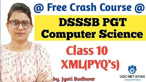 Class 10 : DSSSB PGT Computer Science | XML in hindi | UGC NET GYAN Computer Science