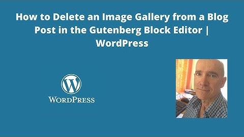 How to Delete an Image Gallery from a Blog Post in the Gutenberg Block Editor | WordPress