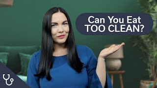 Can you eat too clean?