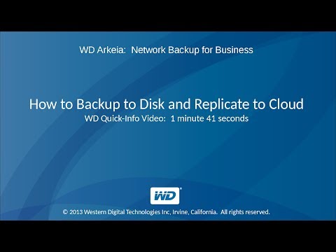 WD Arkeia: How to Backup to Disk and Replicate to Cloud