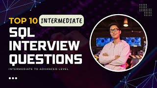 Top 10 SQL Interview Questions | Intermediate to Advanced | Most Asked