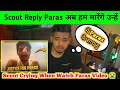 Finely😭Scout Emotional React On Paras Official Attack 😭 गलत हुआ Paras के साथ @Jonathan