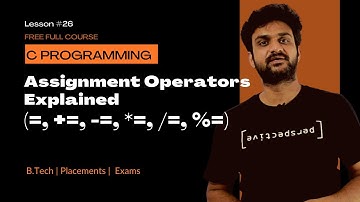 Assignment Operators Explained (=, +=,  -=, *=, /=, %=) || Lesson 26 || C Programming ||