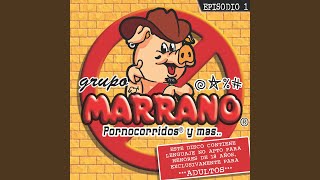 Video thumbnail of "Grupo Marrano - Cachondo y Cochino"