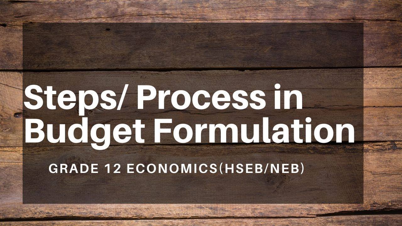 Steps Process In Budget Formulation Grade 12 Economics HSEB NEB steps-process-in-budget-formulation-grade-12-economics-hseb-neb