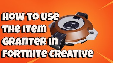 How to Use the Item Granter in Fortnite Creative