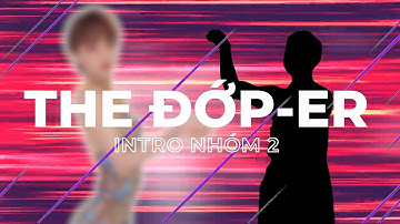 Intro nhóm 2 || The Đớp-er
