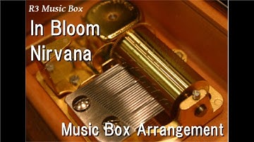 In Bloom/Nirvana [Music Box]