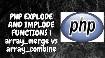 PHP Explode & Implode Function | array_merge vs array_combine in PHP