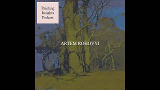 Artem Rohovyi | Painting Insights Podcast | S06E18