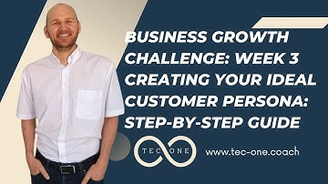Business Growth Challenge: Week 3  | Creating Your Ideal Customer Persona: Step-by-Step Guide